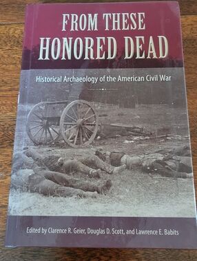 From These Honored Dead: Historical Archaeology of the American Civil War
